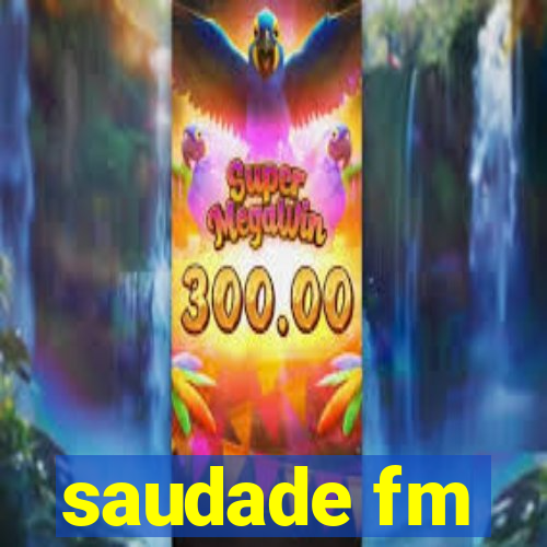 saudade fm